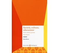 Società, cultura, educazione. Teorie, contesti e processi - Besozzi Elena
