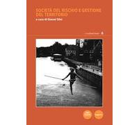 Società del rischio e gestione del territorio
