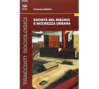 Società del rischio e sicurezza urbana