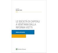 Società Di Capitali A Vent'Anni Dalla Riforma Vietti - Michele Vietti - 2023