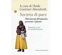 Società di pace: Matriarcati del passato, presente e futuro