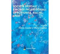 Società digitale e mondi professionali: opportunità, rischi, sfide