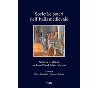 Società e poteri nell'Italia medievale. Studi per gli allievi per Jean-Claude Maire Viguer