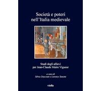 Società e poteri nell'Italia medievale. Studi per gli allievi per Jean-Claude Maire Viguer