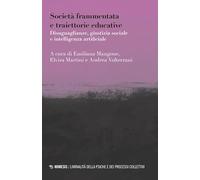 Società frammentata e traiettorie educative. Disuguaglianze, giustizia sociale e intelligenza artificiale