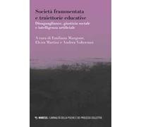 Società frammentata e traiettorie educative. Disuguaglianze, giustizia sociale e intelligenza artificiale