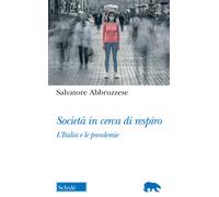 Società in cerca di respiro. L'Italia e le pandemie - Abbruzzese Salvatore