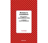 Società in transizione. Prospettive, contraddizioni, sfide