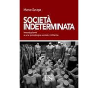 Società indeterminata. Introduzione a una psicologia sociale militante