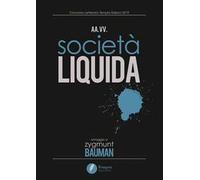Società liquida. Omaggio a Zygmunt Bauman