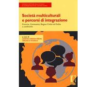 Società multiculturali e percorsi di integrazione. Francia, Germania, Regno Unito ed Italia a confronto