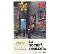 Società Opulenta - Galbraith John Kenneth - 2024 - Edizioni di Comunità
