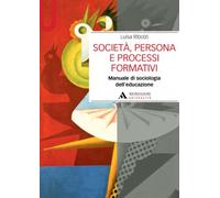 Società, persona e processi formativi. Manuale di sociologia dell'educazione