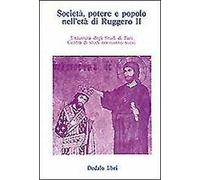 Società, potere e popolo nell'età di Ruggero II. Atti delle 3/e Giornate normanno-sveve