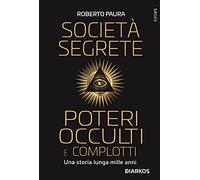 Società segrete, poteri occulti e complotti. Una storia lunga mille anni