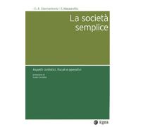 SOCIETÀ SEMPLICE. ASPETTI CIVILISTICI, FISCALI E OPERATIVI (LA) - 2024 - EGEA