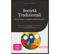 Società Tradizionali: Antropologia e Organizzazione Sociale
