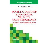 Società, uomo ed educazione nell'età contemporanea. Passeggiate interdisciplinari
