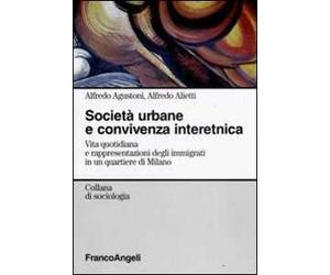 Società urbane e convivenza interetnica. Vita quotidiana e rappresentazioni degli immigrati in un quartiere di Milano