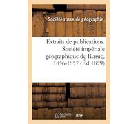 Société Russe d Extraits de Publications. Société Impériale Géograph (Tascabile)