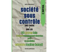 Société sous contrôle VOLUME 2 Une chose = Une loi: 50 autres lois toujours aussi sérieusement absurdes pour un quotidien encore moins banal