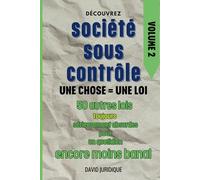 Société sous contrôle VOLUME 2 Une chose = Une loi: 50 autres lois toujours aussi sérieusement absurdes pour un quotidien encore moins banal