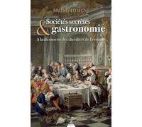 Sociétés secrètes & gastronomie: A la découverte des chevaliers de l'estomac