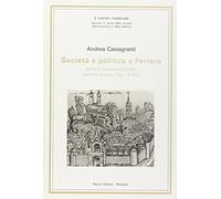 Societó e politica a ferrara dall'etó postcarolingia alla signoria est