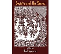 Society and the Dance: The Social Anthropology of Process and Performance