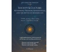 Society & Culture: Rethinking Freedom, Gender Roles, and the Myths of Modern Life