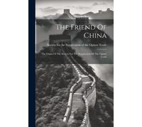 Society for the Suppression of the Op... The Friend Of China (Tascabile)