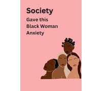 Society Gave This Black Woman Anxiety: Notebook Journal for Women, Positive Affirmations 365, mental health, self-care, self-love for Black Women