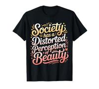 Society Has A Distorted Perception of Beauty |- Maglietta