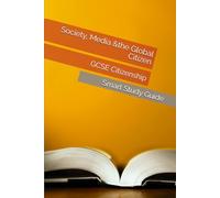 Society, Media & the Global Citizen: Smart Study Guide for GCSE Citizenship