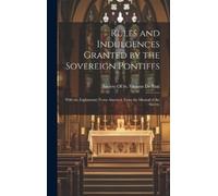Society of St Vin Rules and Indulgences Granted by the Sovere (Copertina rigida)