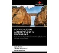 SOCIO-CULTURAL ANTHROPOLOGY IN MOZAMBIQUE: Study Manual - Higher Education-Technical-Professional Institutes in Mozambique