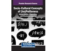 Socio-cultural Concepts of (Im)politeness: Interpretation, Linguistics, and Discourse Analysis