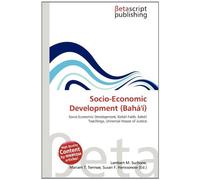 Socio-Economic Development (Bahá'í): Socio-Economic Development, Bahá'í Faith, Bahá'í Teachings, Universal House of Justice