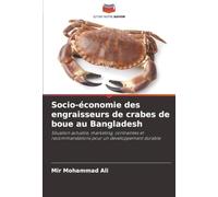Socio-économie des engraisseurs de crabes de boue au Bangladesh: Situation actuelle, marketing, contraintes et recommandations pour un développement durable