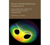 Socio-Environmental Complexity: System-Led Remedies to Balance Our Conflicting Requirements of a Changing Planet: 1