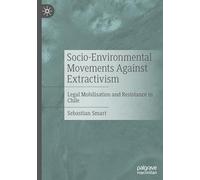 Socio-environmental Movements Against Extractivism: Legal Mobilisation and Resistance in Chile