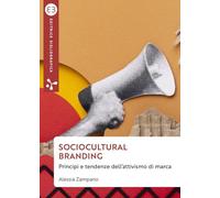 Libri Zampano Alessia - Sociocultural Branding. Principi E Tendenze Dell'attivis