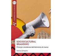 Sociocultural branding. Principi e tendenze dell'attivismo di marca