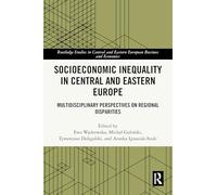 Socioeconomic Inequality in Central and Eastern Europe: Multidisciplinary Perspectives on Regional Disparities