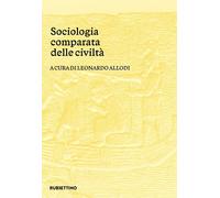 Sociologia comparata delle civiltà - [Rubbettino Editore]