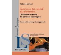 Sociologia. Dai classici alla modernità. Lineamenti di storia del pensiero sociologico