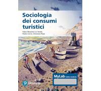 Sociologia dei consumi turistici. Ediz. MyLab. Con Contenuto digitale per ...