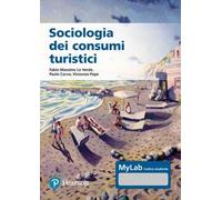 Sociologia dei consumi turistici. Ediz. MyLab. Con Contenuto digitale per accesso online