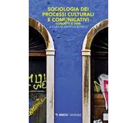 Sociologia dei processi culturali e comunicativi. Concetti e temi