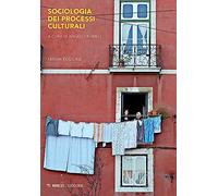 Sociologia dei processi culturali e comunicativi. Concetti e temi